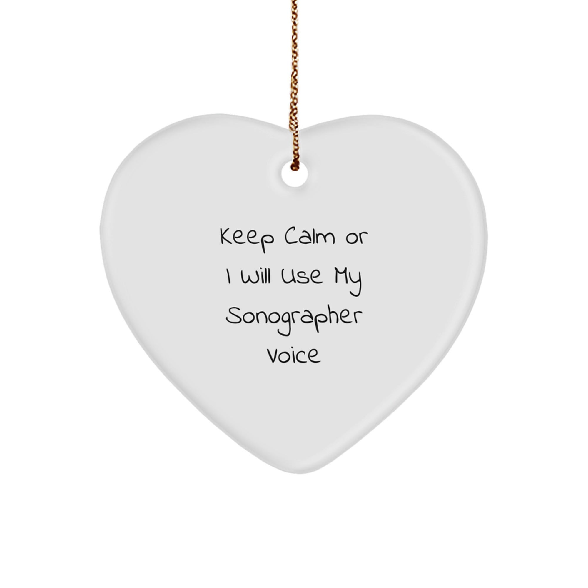 Funny Sonographer Gifts from Friends or Family, Christmas Unique Heart Ornament, Quote: 'Keep Calm Or I Will Use My Sonographer Voice' - Image 1