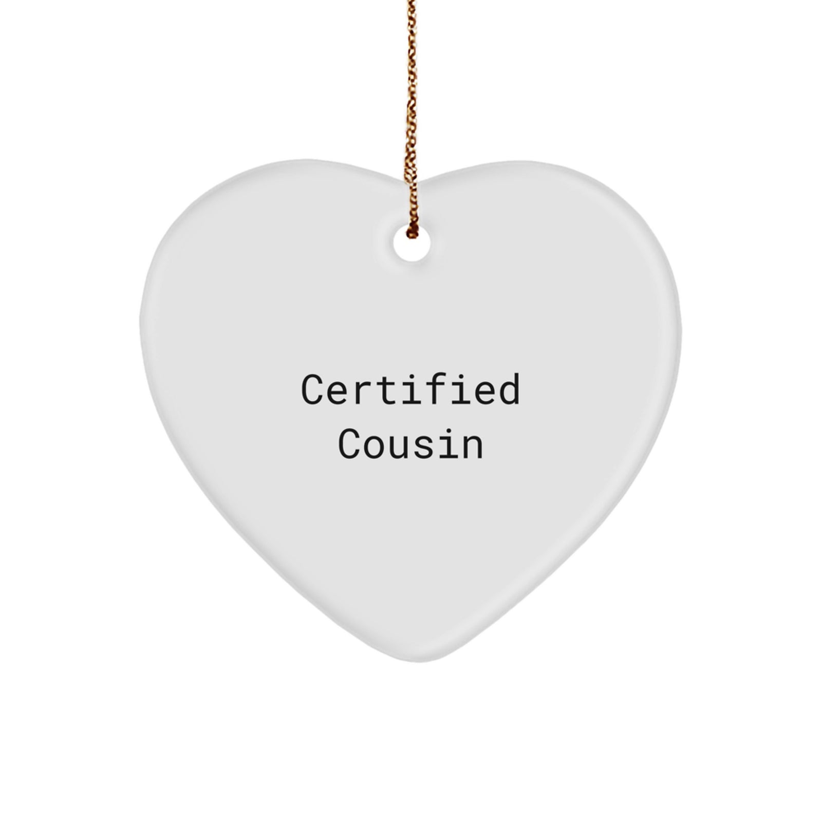 Funny Cousin Gifts from Men - Heart Ornament for Christmas with 'Certified Cousin' Quote - Image 1