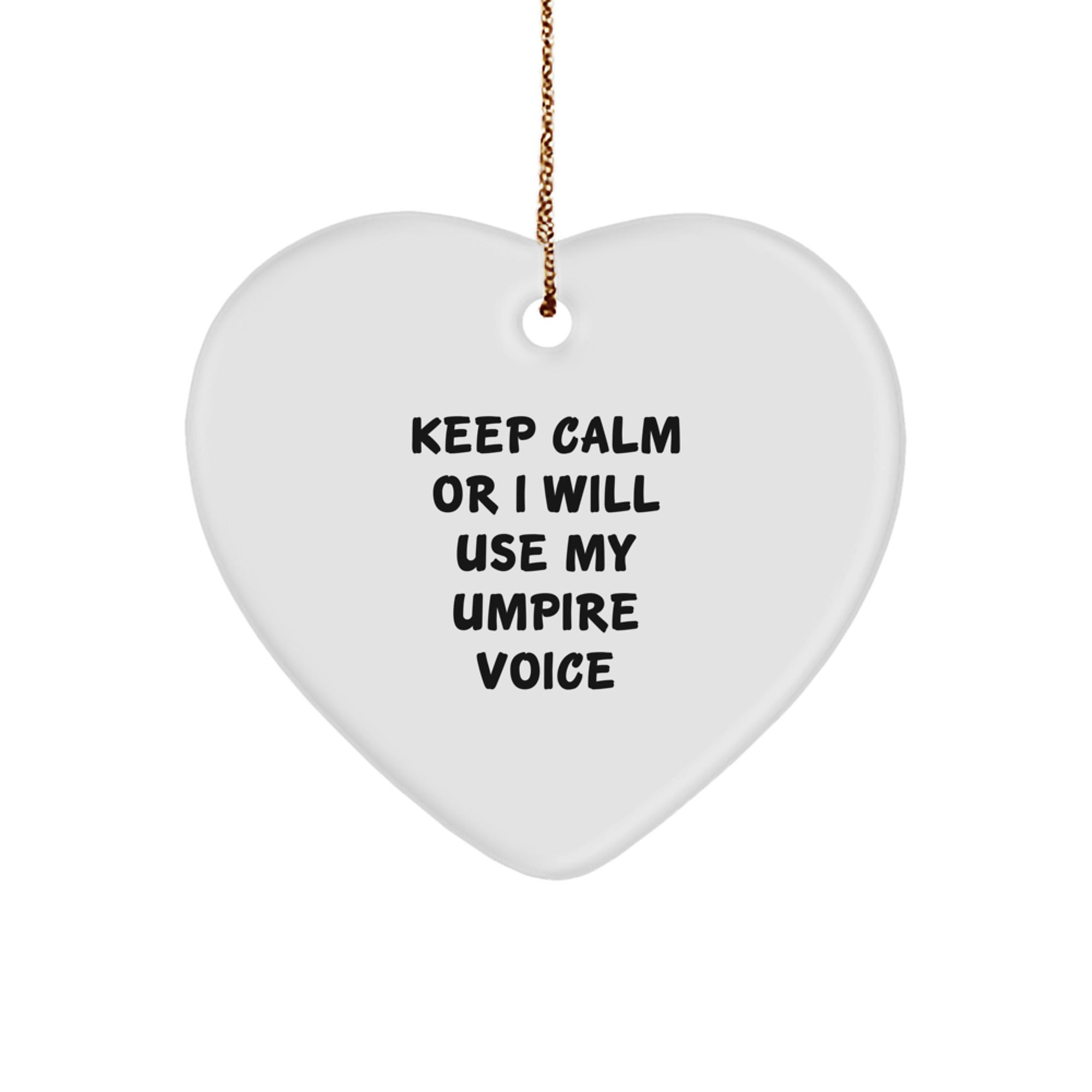 Funny Umpire Gifts from Friends, Umpire Heart Ornament Quote 'Keep Calm Or I Will Use My Umpire Voice' for Christmas, Gifts for Umpire - Image 1