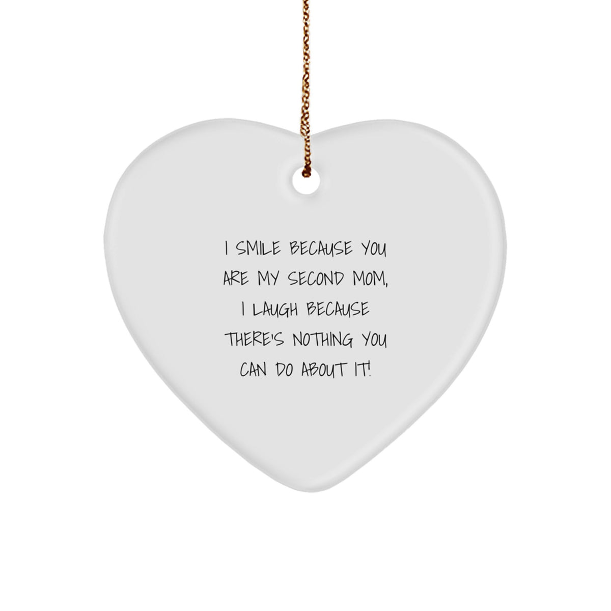 Funny Heart Ornament - Second Mom Gifts for Women - I Smile Because You Are My Second Mom, I Laugh Because There's Nothing You Can Do About It! Christmas Ornament Gifts from Friends - Image 1