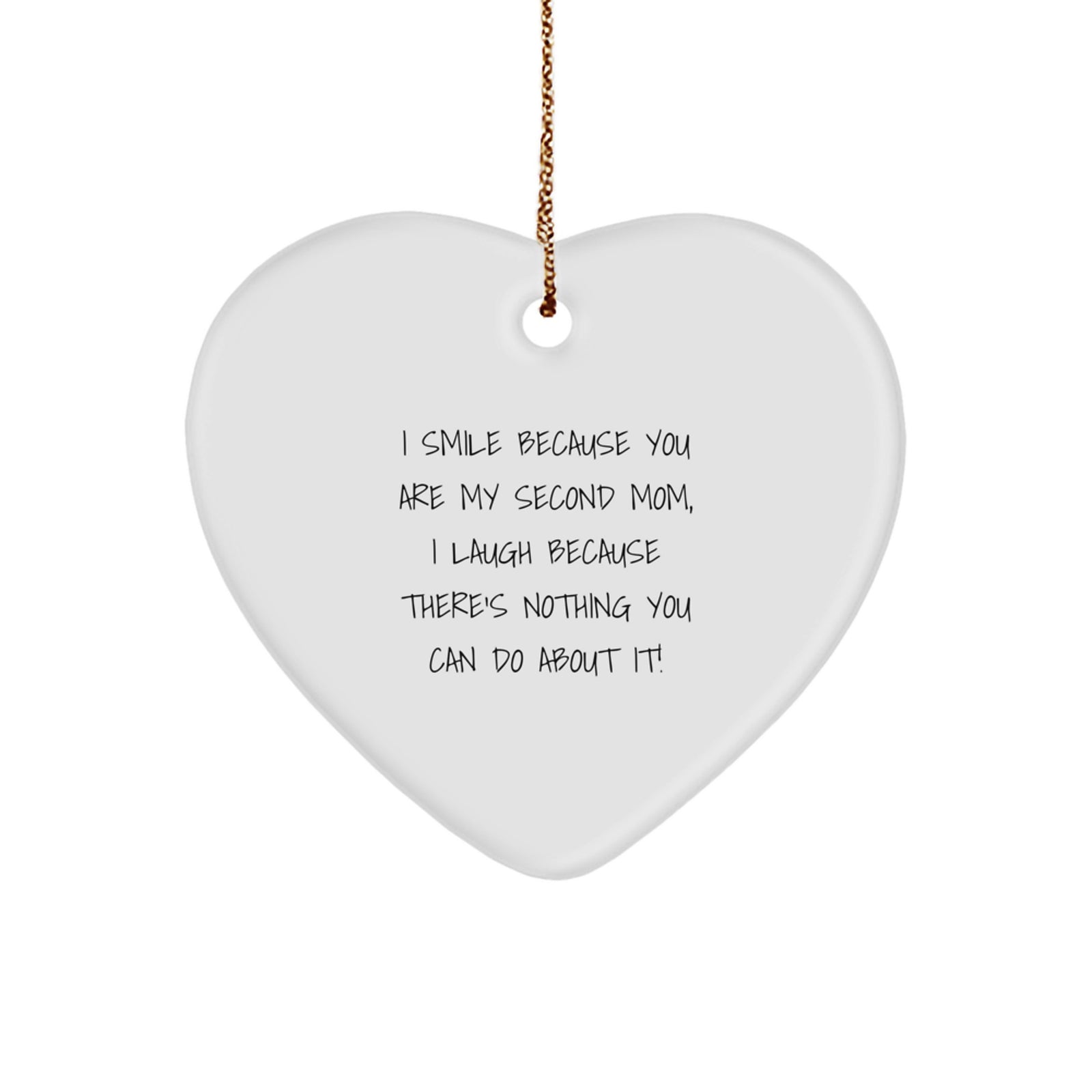 Funny Heart Ornament - Second Mom Gifts for Women - I Smile Because You Are My Second Mom, I Laugh Because There's Nothing You Can Do About It! Christmas Ornament Gifts from Friends - Image 1