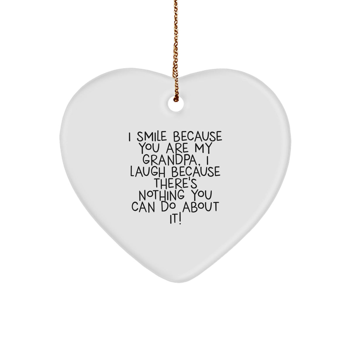 Funny Grandpa Gifts for Men, Heart Ornament with I Smile Because You Are My Grandpa, Laugh Because Nothing You Can Do About It!, Christmas Unique Gifts from Grandpa to Grandpa, Gifts for Grandpa - Image 1