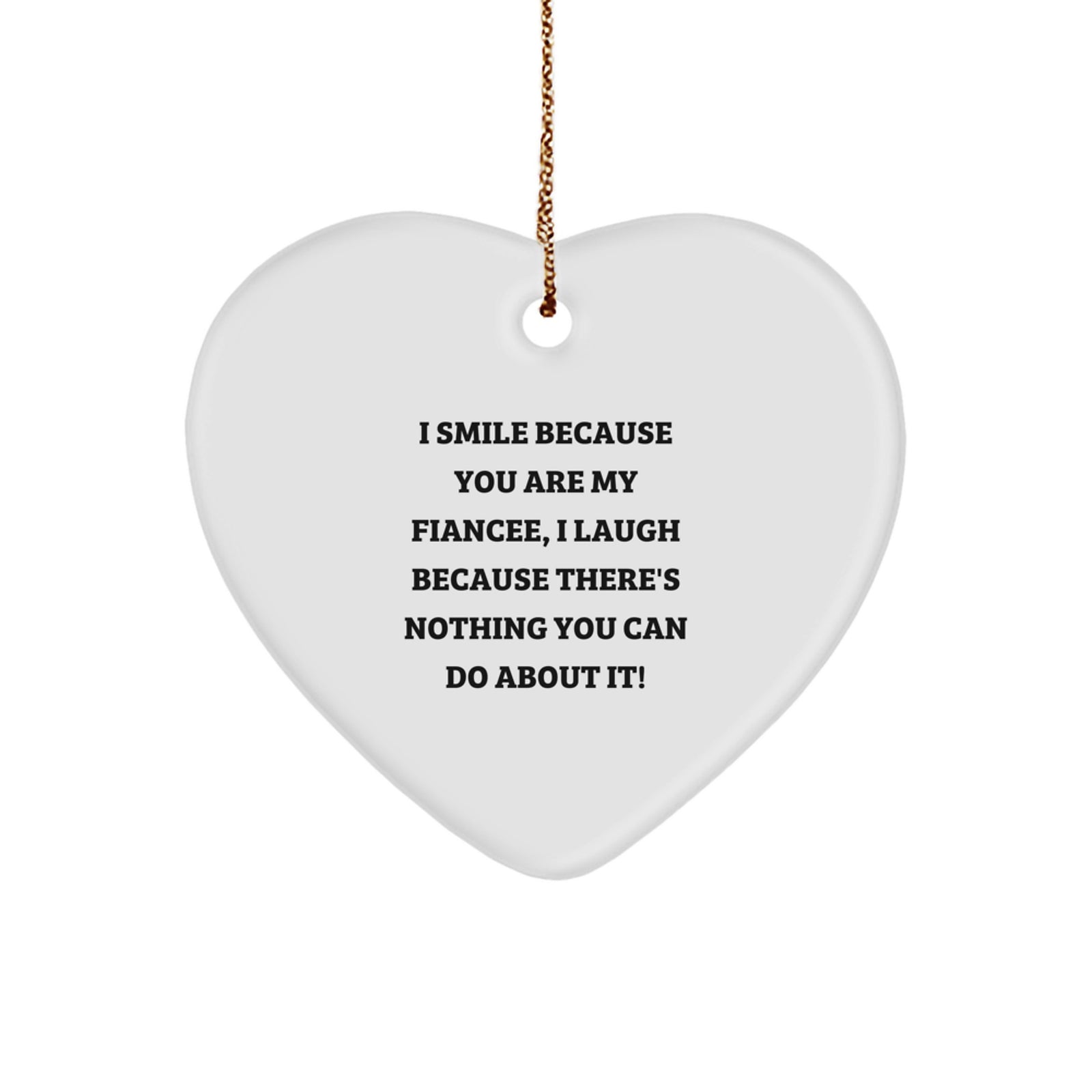 Funny Fiancee Heart Ornament Gifts from Men to Fiancee, I Smile Because You Are My Fiancee, Unique Christmas Decorations for Fiancee, Funny Heart Ornament - Image 1