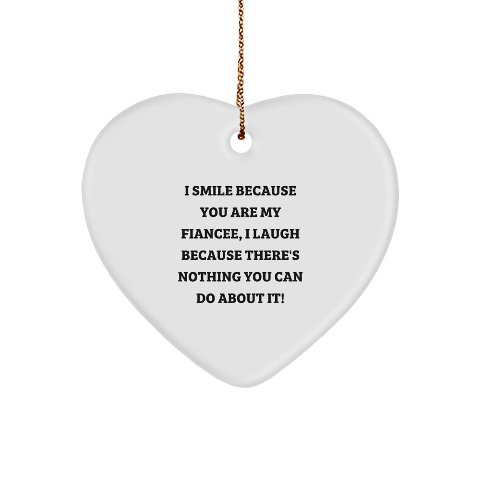 Funny Fiancee Heart Ornament Gifts from Men to Fiancee, I Smile Because You Are My Fiancee, Unique Christmas Decorations for Fiancee, Funny Heart Ornament - Image 1