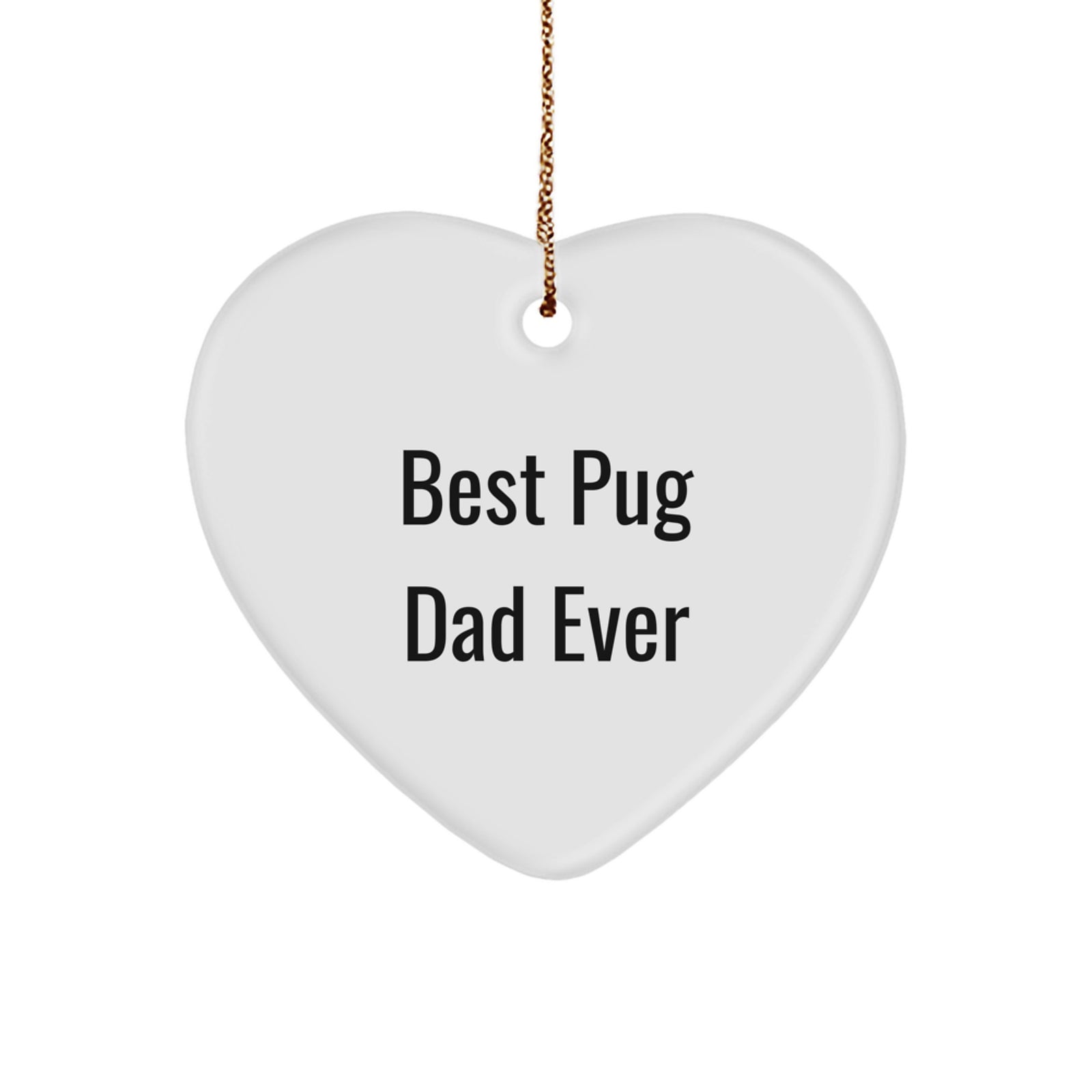 Funny Pug Dog Christmas Unique Gifts from Dad to Pug, Heart Ornament for Men Gifts - Image 1