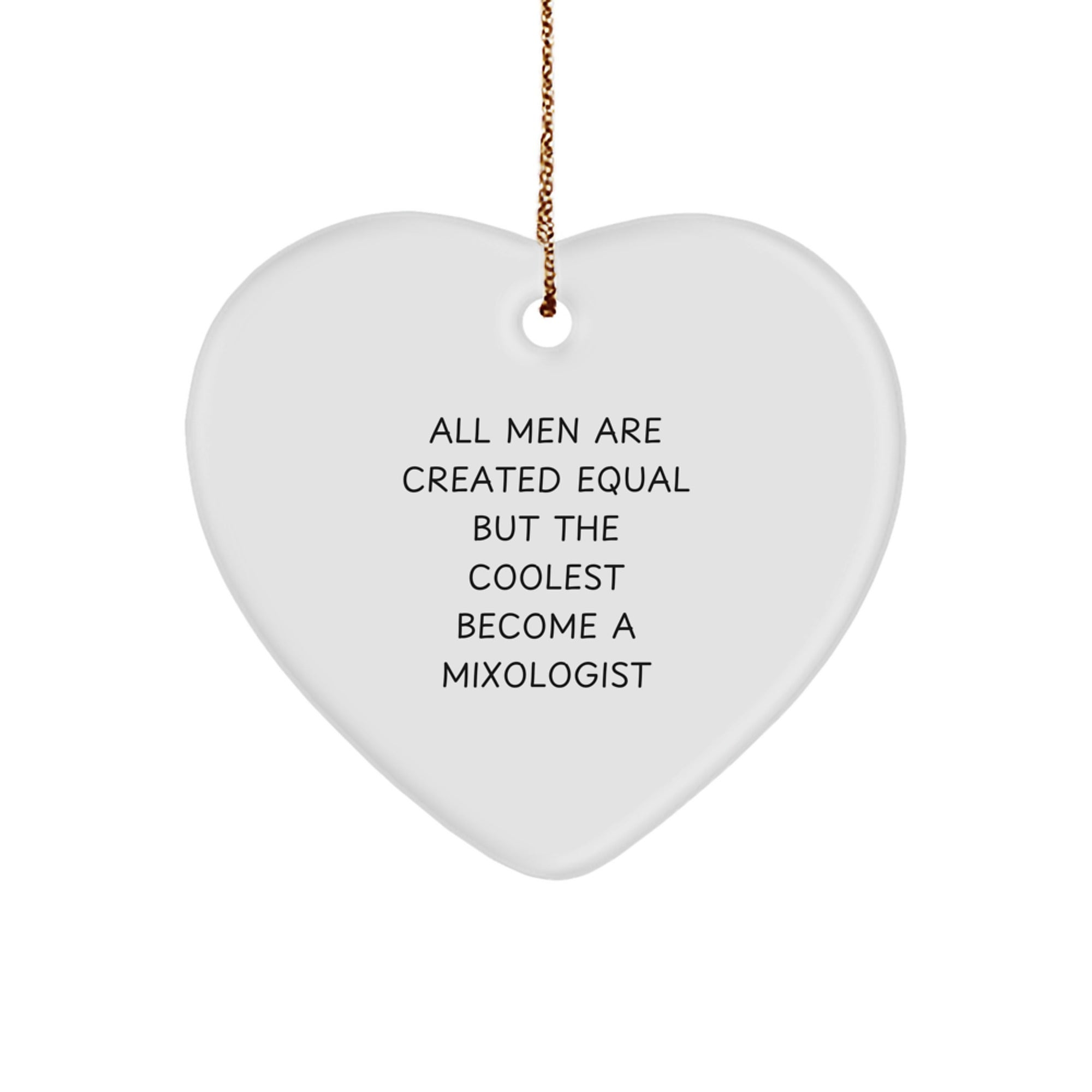 Funny Mixologist Gifts for Men Christmas Heart Ornament 'All Men Are Created Equal But The Coolest Become A Mixologist' from Friends and Family - Image 1