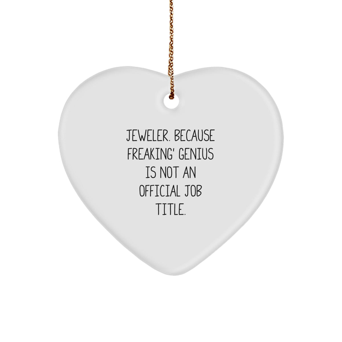 Jeweler Gifts from Men, Gifts for Jeweler, Heart Ornament, &#39;Jeweler. Because Freaking&#39; genius Is Not An Official Job Title.&#39;, Funny Christmas Unique Gifts - Image 1