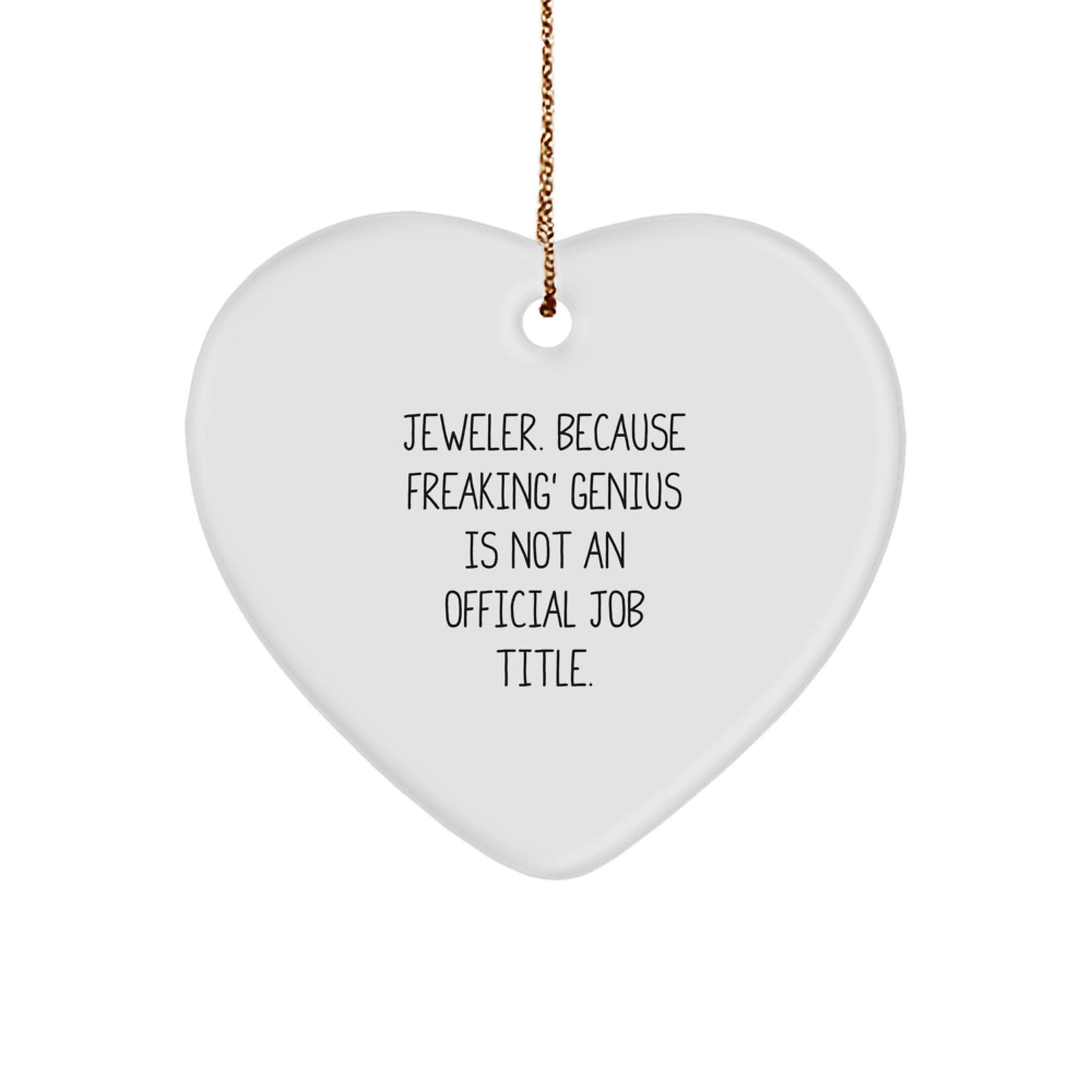 Jeweler Gifts from Men, Gifts for Jeweler, Heart Ornament, 'Jeweler. Because Freaking' genius Is Not An Official Job Title.', Funny Christmas Unique Gifts - Image 1