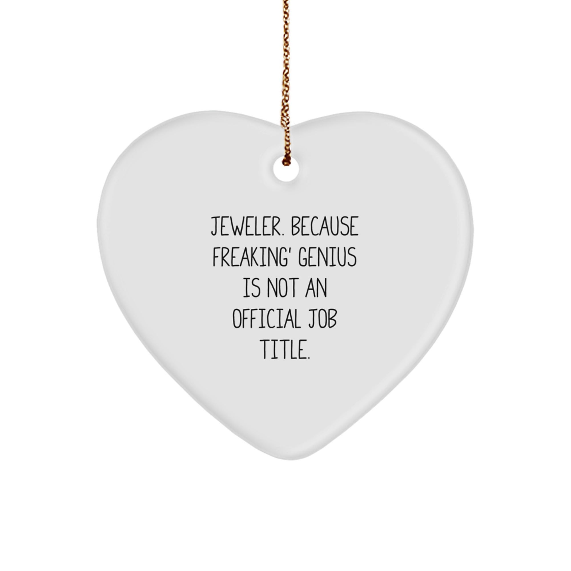Jeweler Gifts from Men, Gifts for Jeweler, Heart Ornament, 'Jeweler. Because Freaking' genius Is Not An Official Job Title.', Funny Christmas Unique Gifts - Image 1