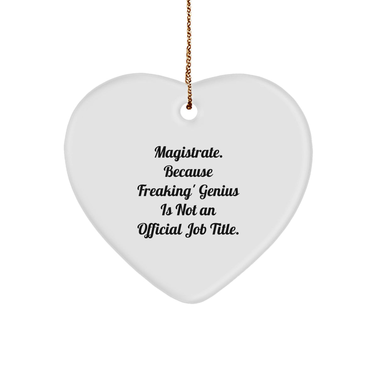 Funny Magistrate Heart Ornament Gifts from Friends to Magistrate, Unique Magistrate Office Decor, Humorous Magistrate Christmas Unique Gifts - Image 1