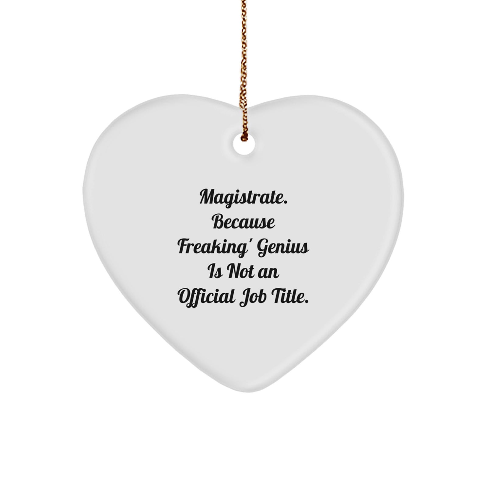 Funny Magistrate Heart Ornament Gifts from Friends to Magistrate, Unique Magistrate Office Decor, Humorous Magistrate Christmas Unique Gifts - Image 1