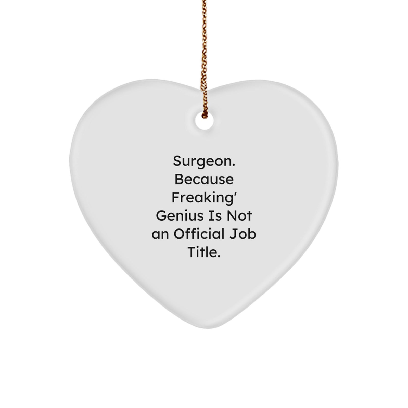 Funny Surgeon Gifts from Men for Christmas Unique Heart Ornament, Inspired by 'Surgeon. Because Freaking' genius Is Not An Official Job Title.' - Image 1