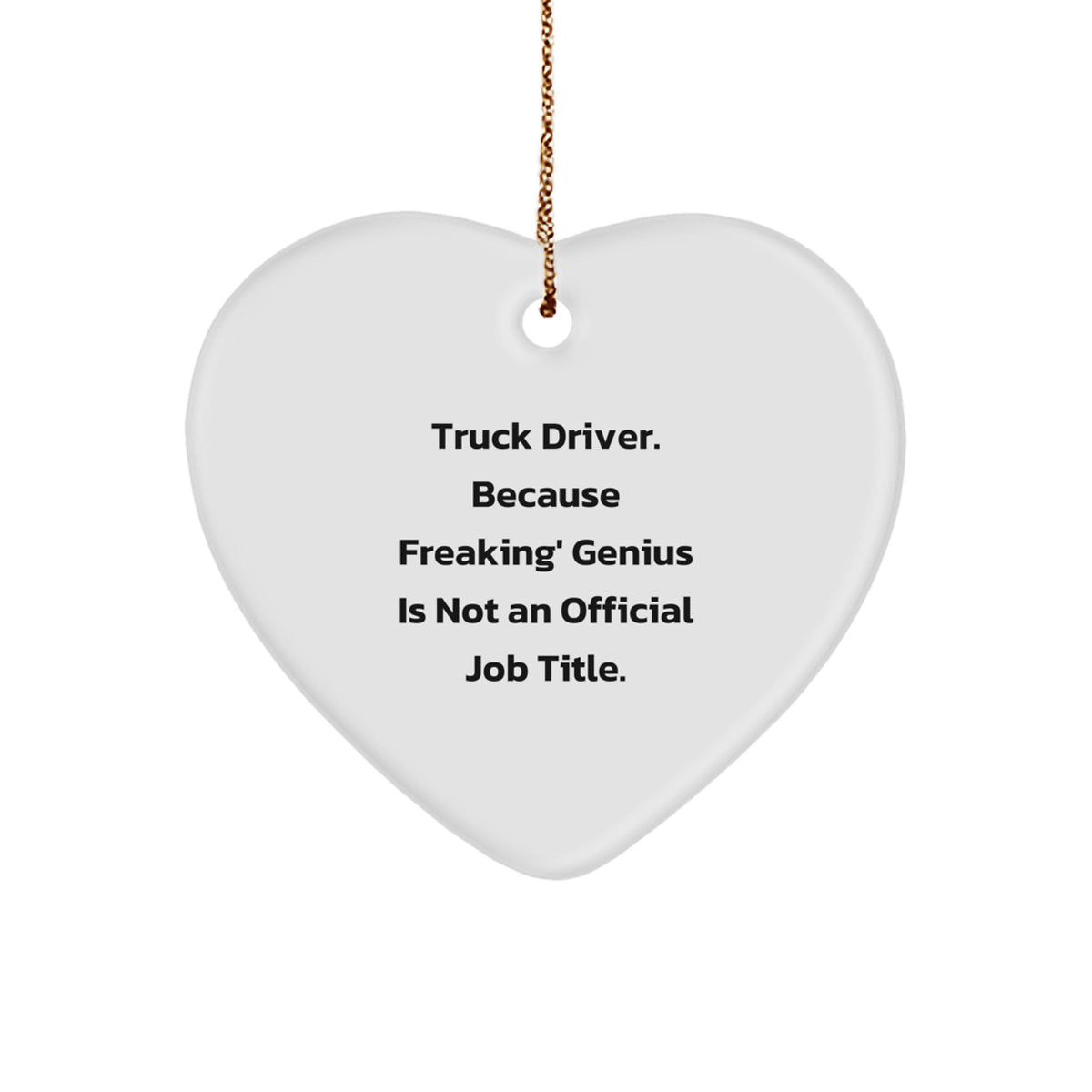 Truck Driver Funny Quote Heart Ornament Gift for Men, Gifts from Family to Men on Christmas Unique Gifts - Image 1