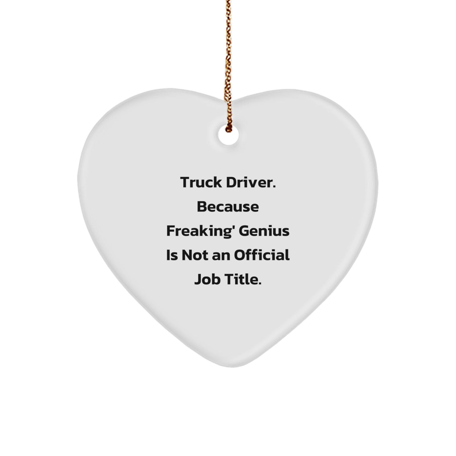 Truck Driver Funny Quote Heart Ornament Gift for Men, Gifts from Family to Men on Christmas Unique Gifts - Image 1