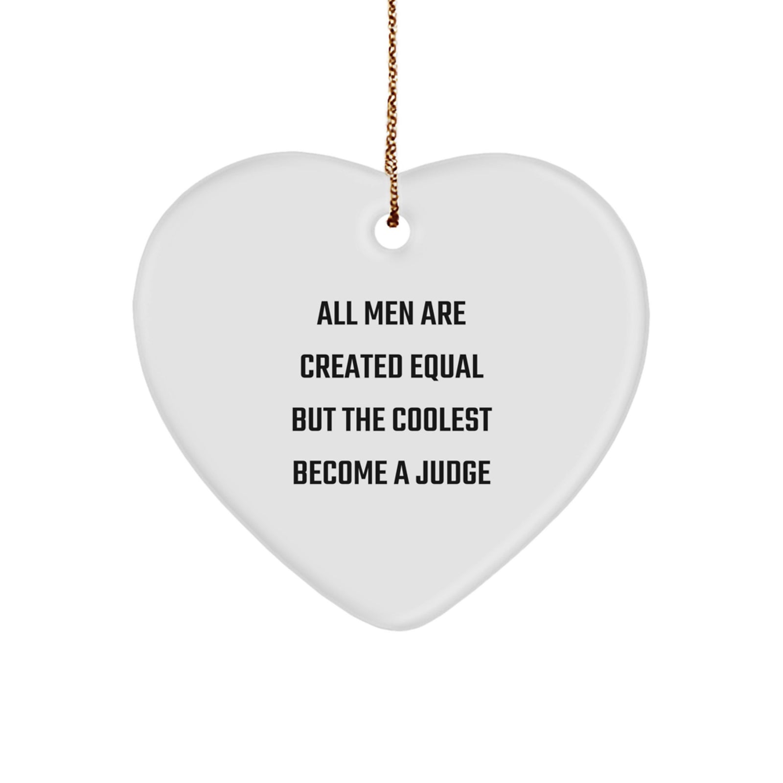 Judge's Heart Ornament, Funny Quote Gifts from Men for Christmas, Gifts for Judge, Heart Shaped Ornament, White - Image 1