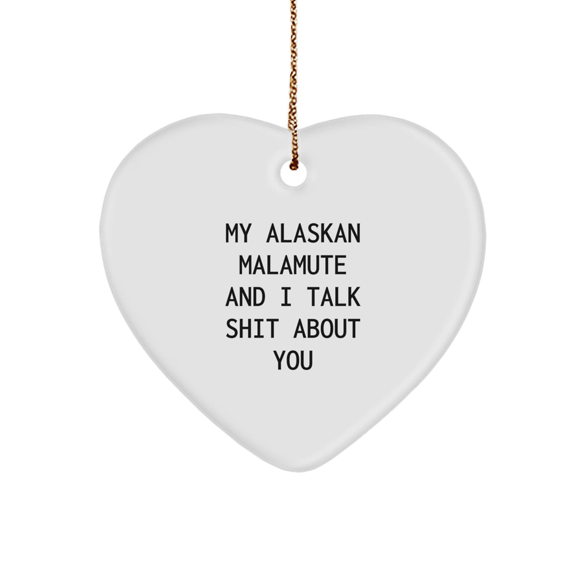 Funny Alaskan Malamute Dog Lover Gifts for Men Women Friends Family Christmas Unique Heart Ornament with Quote - Gifts from Men to Friends - Image 1