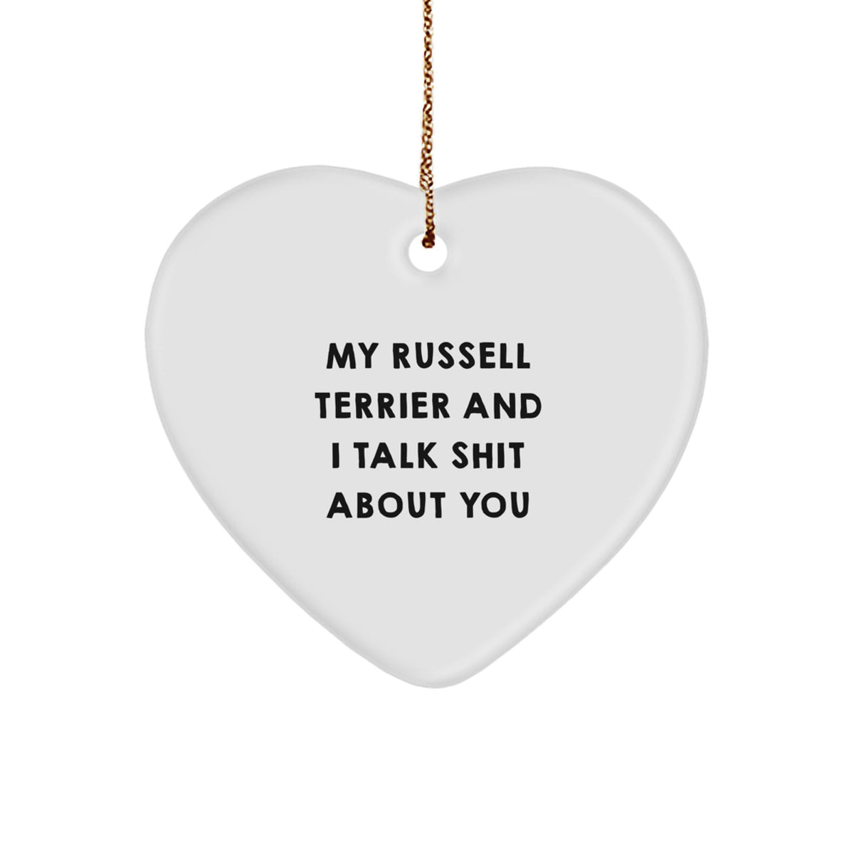 Funny Russell Terrier Dog Christmas Unique Gifts from Men to Family Members - Russell Terrier Dog Heart Ornament with My Russell Terrier And I Talk Shit About You Quote - Image 1