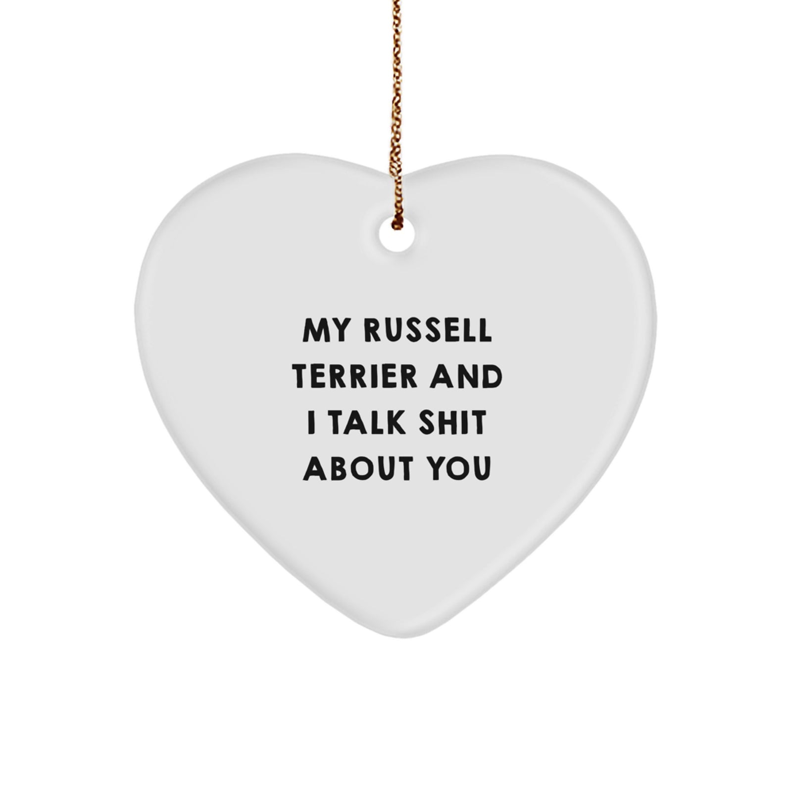 Funny Russell Terrier Dog Christmas Unique Gifts from Men to Family Members - Russell Terrier Dog Heart Ornament with My Russell Terrier And I Talk Shit About You Quote - Image 1