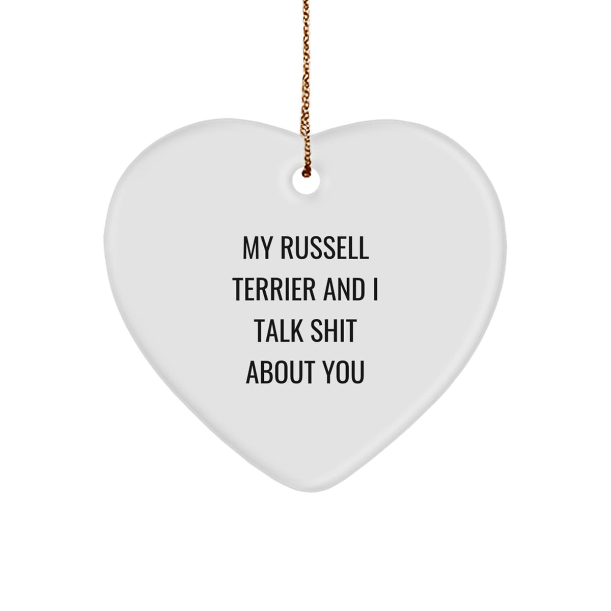Funny Russell Terrier Dog Heart Ornament Gifts from Friends, Christmas Unique Gifts for Russell Terrier Dog Lovers, My Russell Terrier And I Talk Shit About You - Image 1