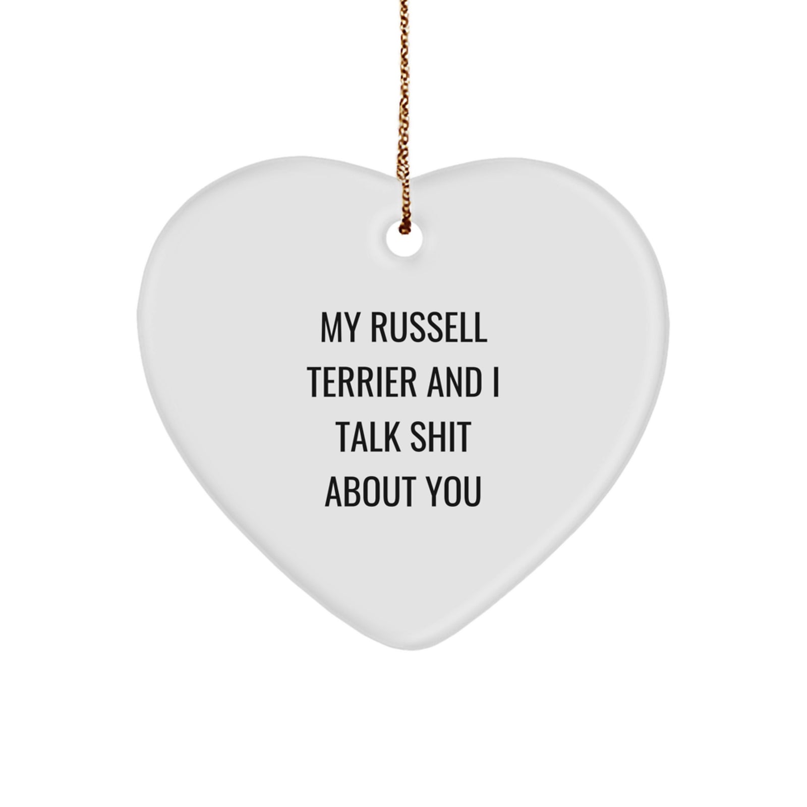 Funny Russell Terrier Dog Heart Ornament Gifts from Friends, Christmas Unique Gifts for Russell Terrier Dog Lovers, My Russell Terrier And I Talk Shit About You - Image 1