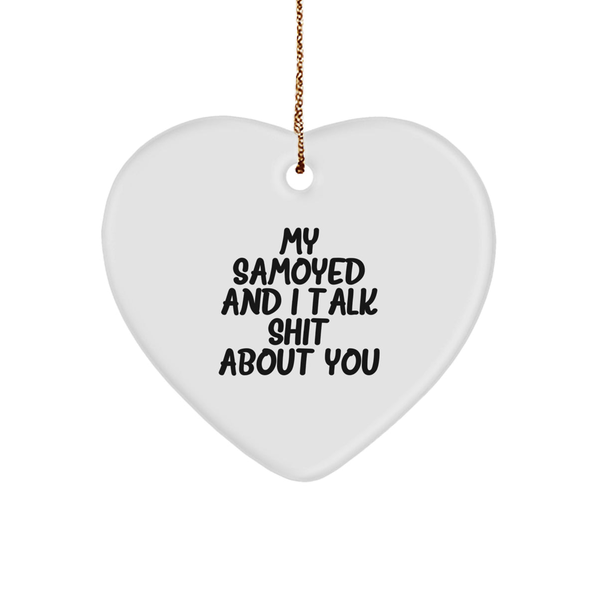 Funny Samoyed Dog Lover Gifts from Men to Friends for Christmas Unique Ornaments, 'My Samoyed And I Talk Shit About You' Heart Ornament - Image 1