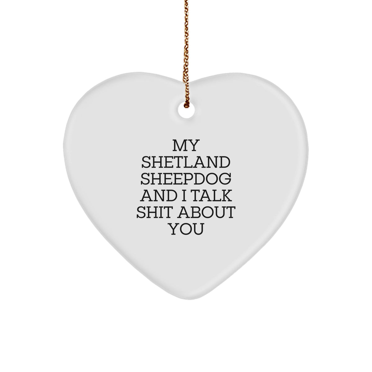 Shetland Sheepdog Funny Heart Ornament Gifts from Friends for Christmas - Image 1