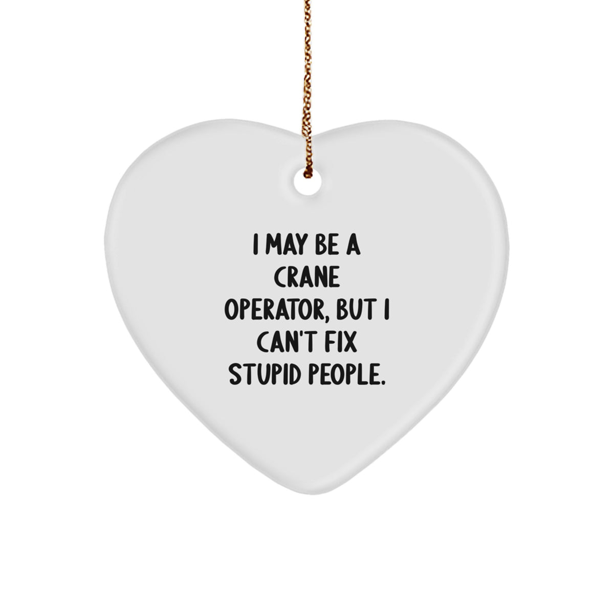 Crane Operator Christmas Ornament Gift for Family - I May Be A Crane - Image 1