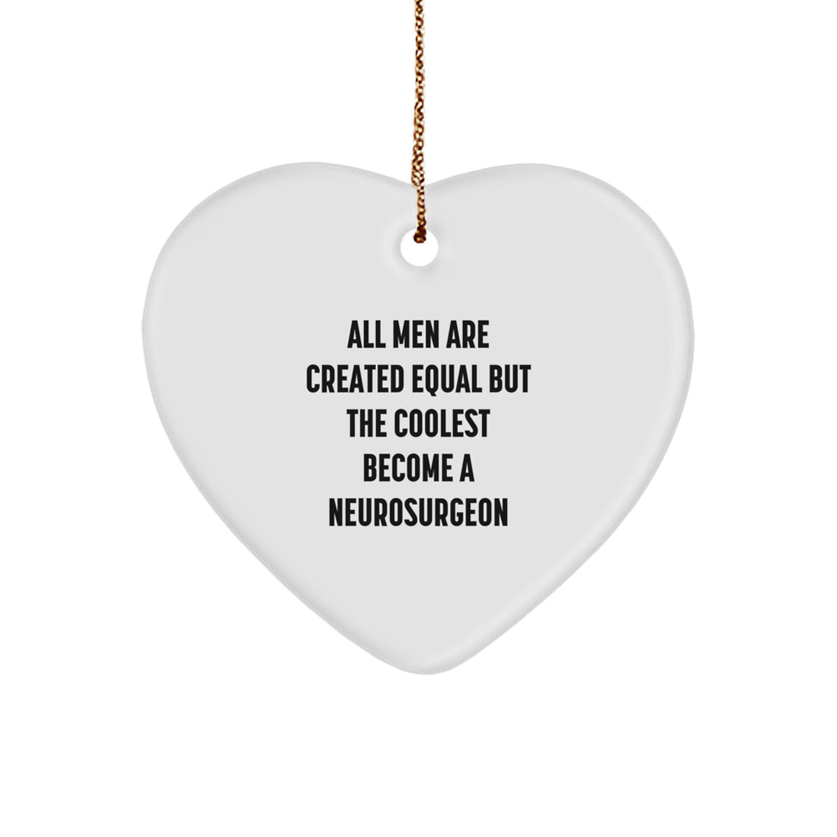 Christmas Gift for Her Neurosurgeon Ornament All Men Are Created Equal - Image 1