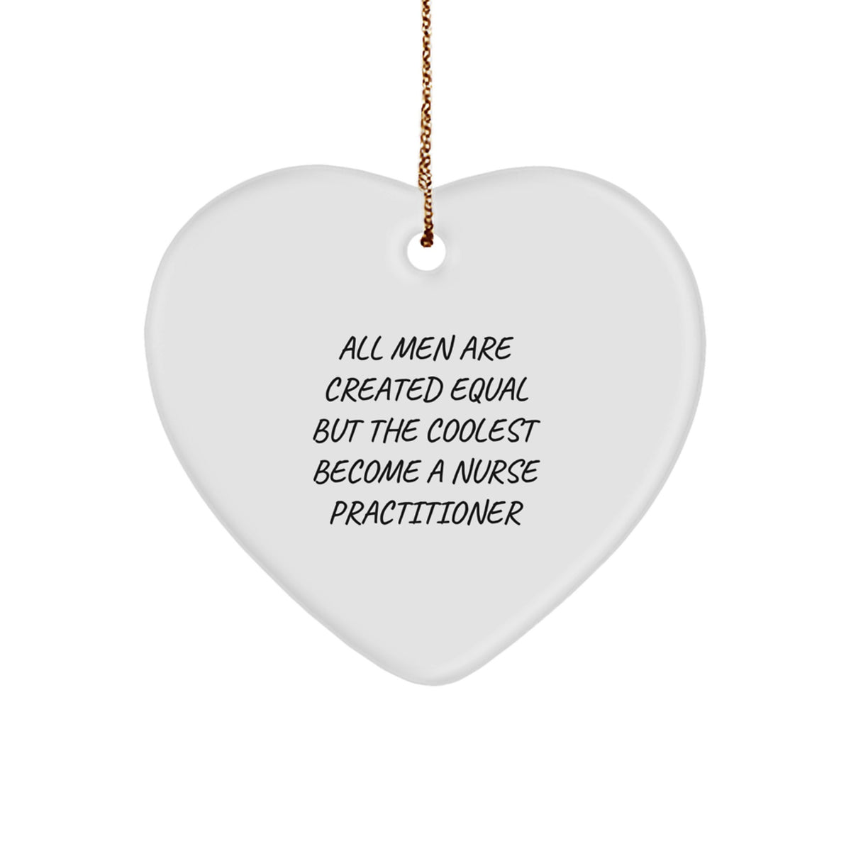 Funny Nurse Practitioner Heart Ornament, Gifts from Men, Unique Christmas Unique Gifts for Nurse Practitioner, Quote Inspired - Image 1