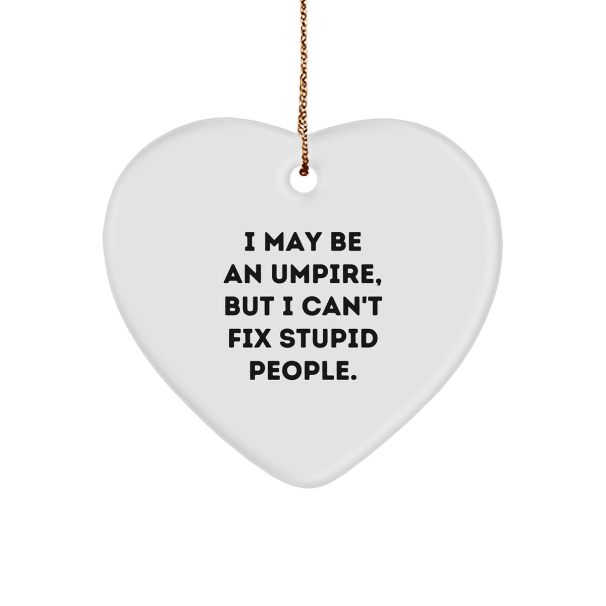 Witty Christmas Ornament Gift for Friends - I May Be An Umpire, But I - Image 1