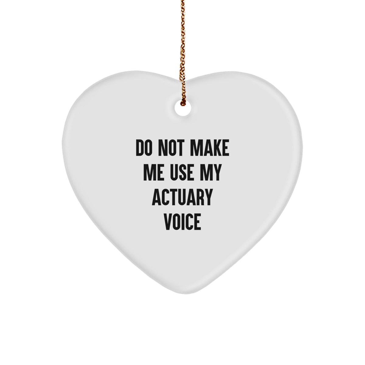 Sarcastic Actuary Christmas Ornament Gift for Roommates, 'Do Not Make Me - Image 1