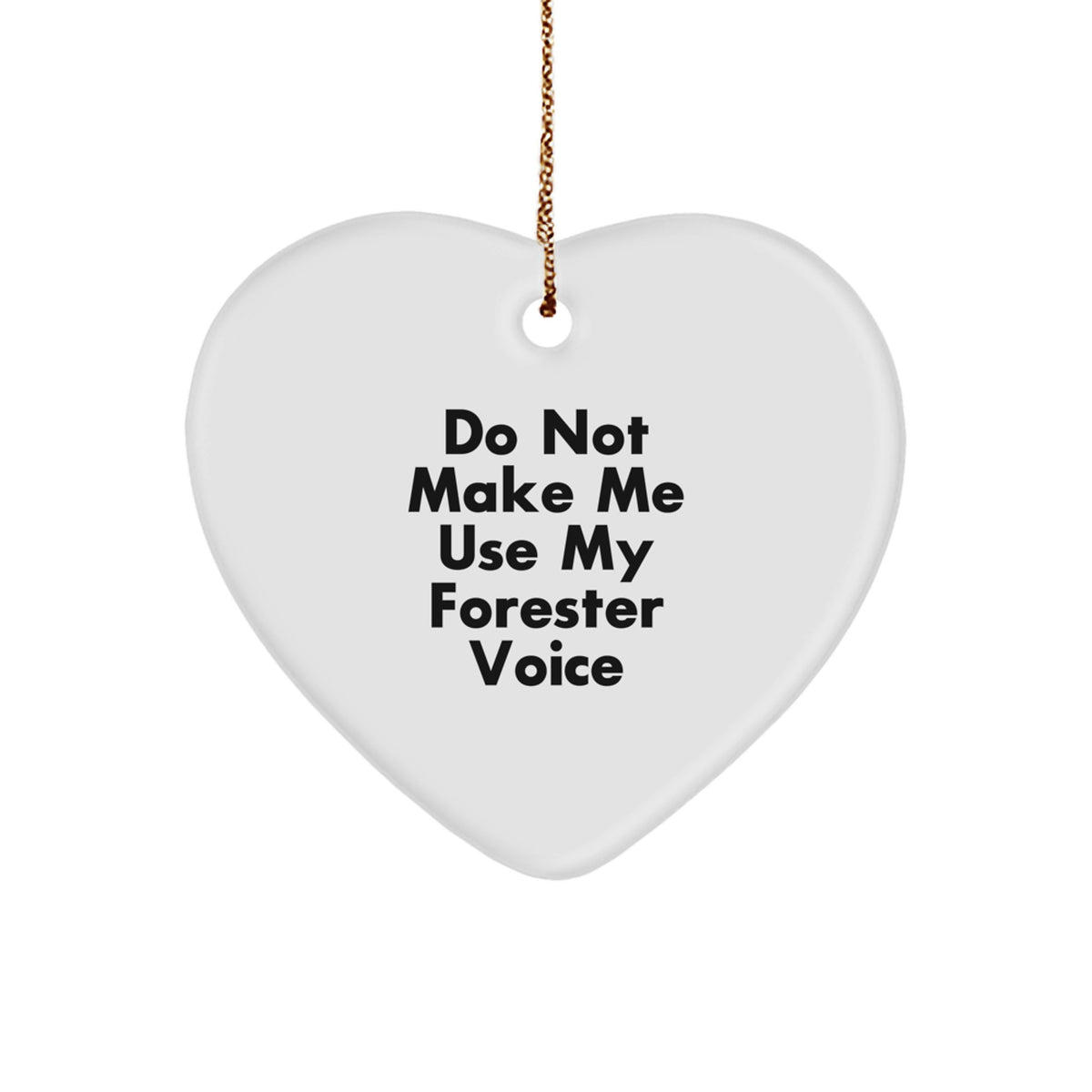 Christmas Ornament Gift Forester Heart Ornament - Do Not Use My Voice - Image 1