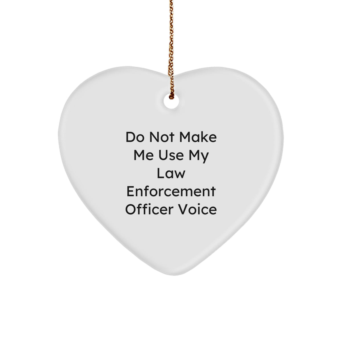 Funny Law Enforcement Officer Gifts from Men - Heart Ornament for Law Enforcement Officer Christmas Unique Gifts, Quotes for Law Enforcement Officer, Law Enforcement Officer Appreciation Gifts - Image 1