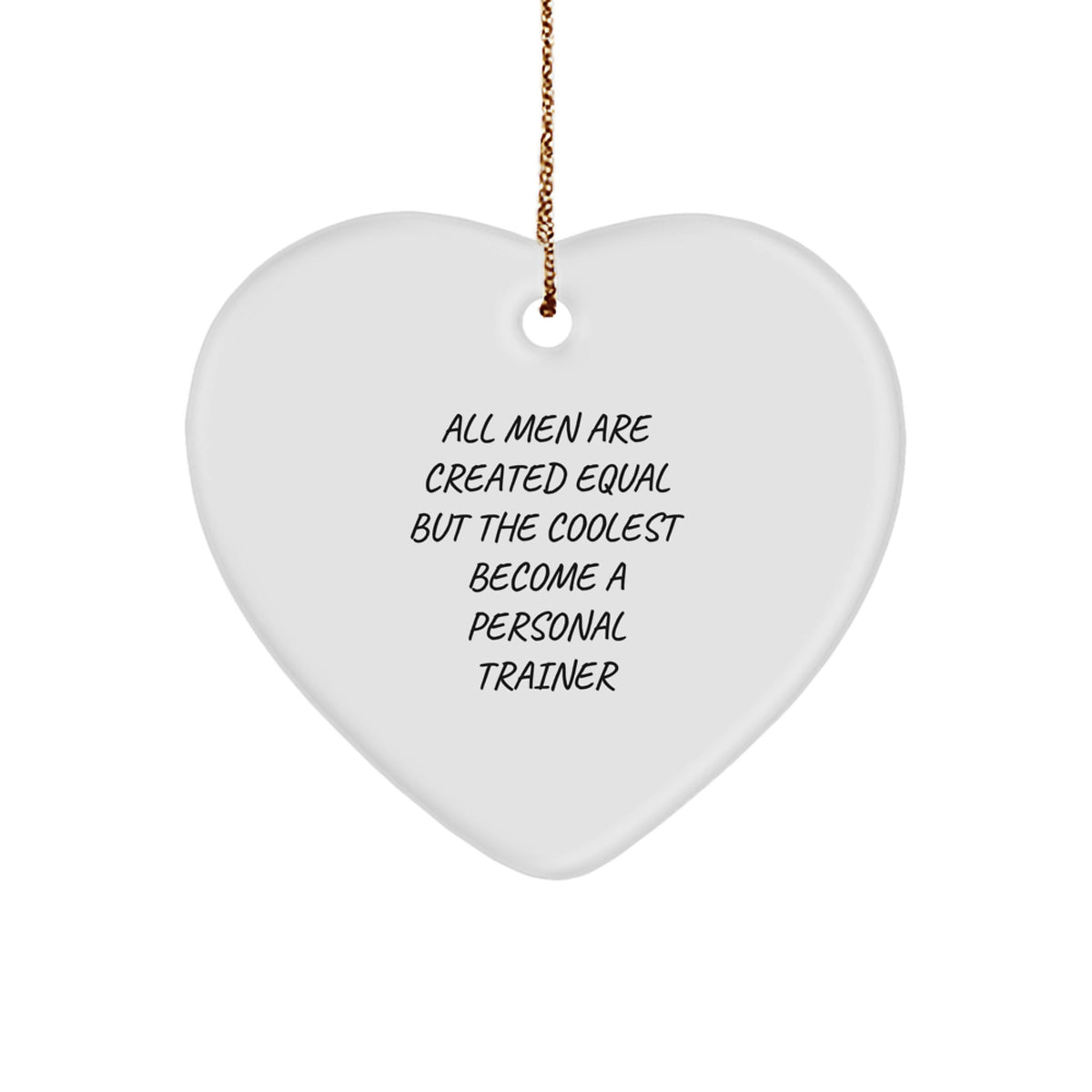 Funny Personal Trainer Gifts for Men - Heart Ornament with All Men Are Created Equal Quote, Perfect for Christmas Unique Gifts from Friends or Family - Image 1