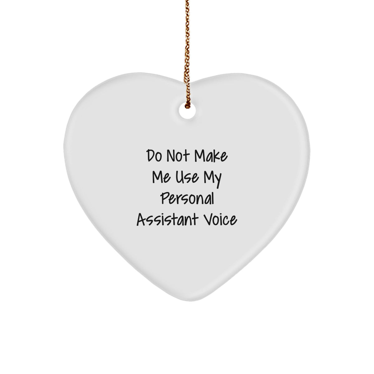 Funny Personal Assistant Gifts from Men, Heart Ornament for Personal Assistant, Do Not Make Me Use My Personal Assistant Voice - Christmas Unique Ornament for Friends - Image 1