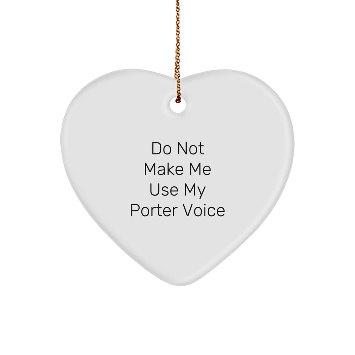 Favorite Christmas Ornament Gift Do Not Make Me Use My Porter Voice - Image 1