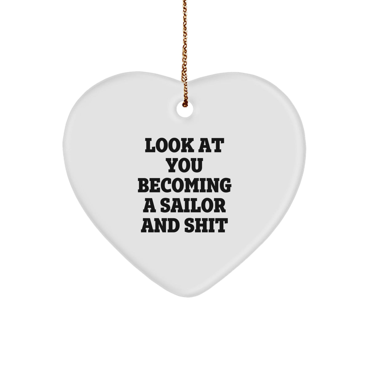 Look At You Becoming A 'Sailor' Cute Heart Ornament Gifts from Men to Friends, Unique Christmas Unique Gifts for Sailor Enthusiasts, Sailor Heart Shaped Decorations - Image 1