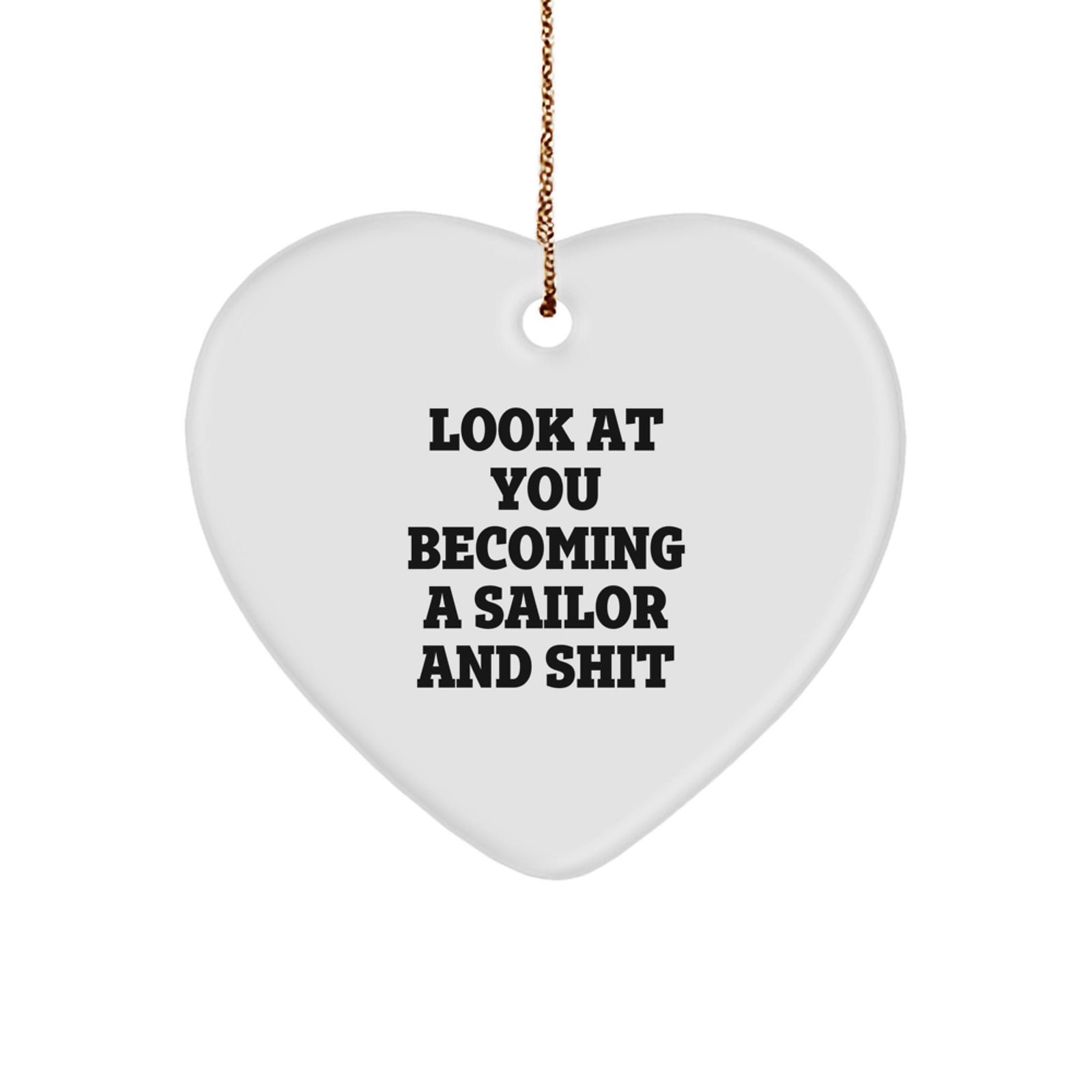 Look At You Becoming A 'Sailor' Cute Heart Ornament Gifts from Men to Friends, Unique Christmas Unique Gifts for Sailor Enthusiasts, Sailor Heart Shaped Decorations - Image 1