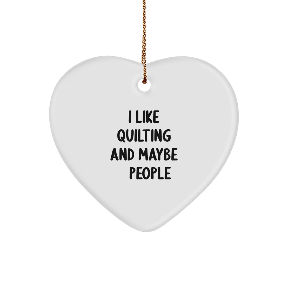 Witty Christmas Ornament Gift for Friends I Like Quilting And Maybe 3 - Image 1