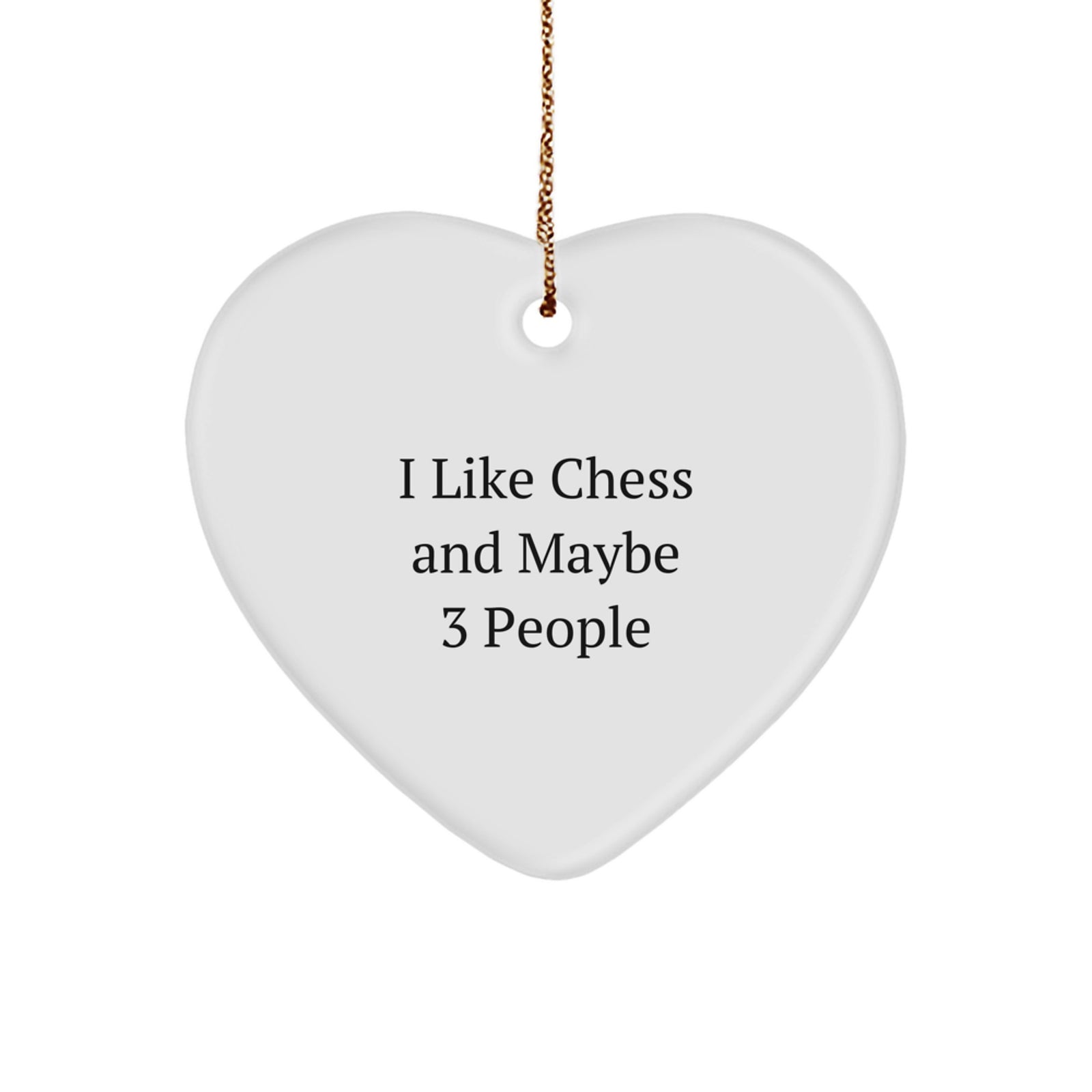 Funny Chess Heart Ornament for Christmas Unique Gifts for Men from Friends, Cute Heart Shaped White MDF Board for Chess Enthusiasts, I Like Chess And Maybe 3 People - Image 1