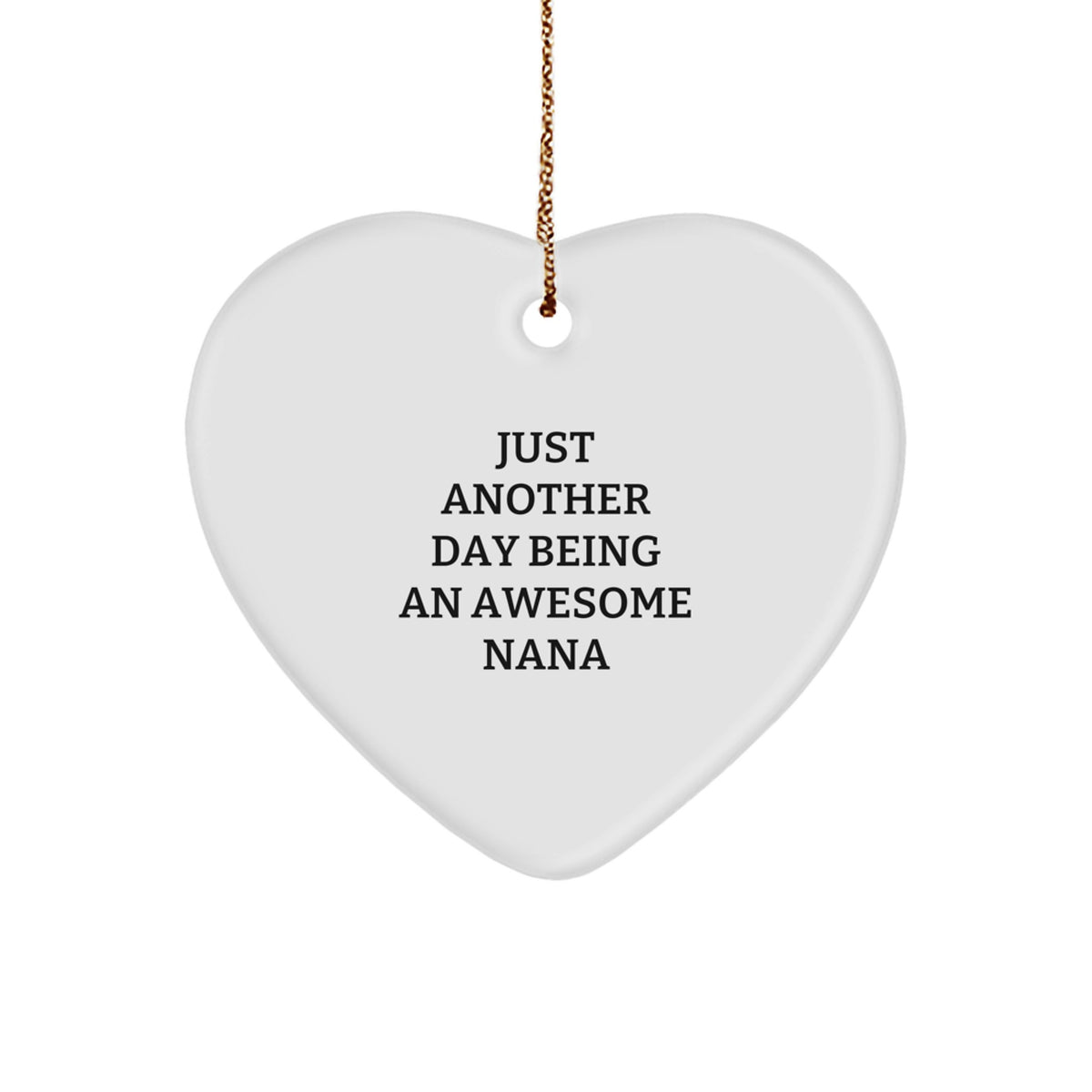 Funny Nana Gifts, Heart Ornament Quote, Just Another Day Being An Awesome Nana, Christmas Unique Gifts from Family, Gifts for Awesome Nanas - Image 1