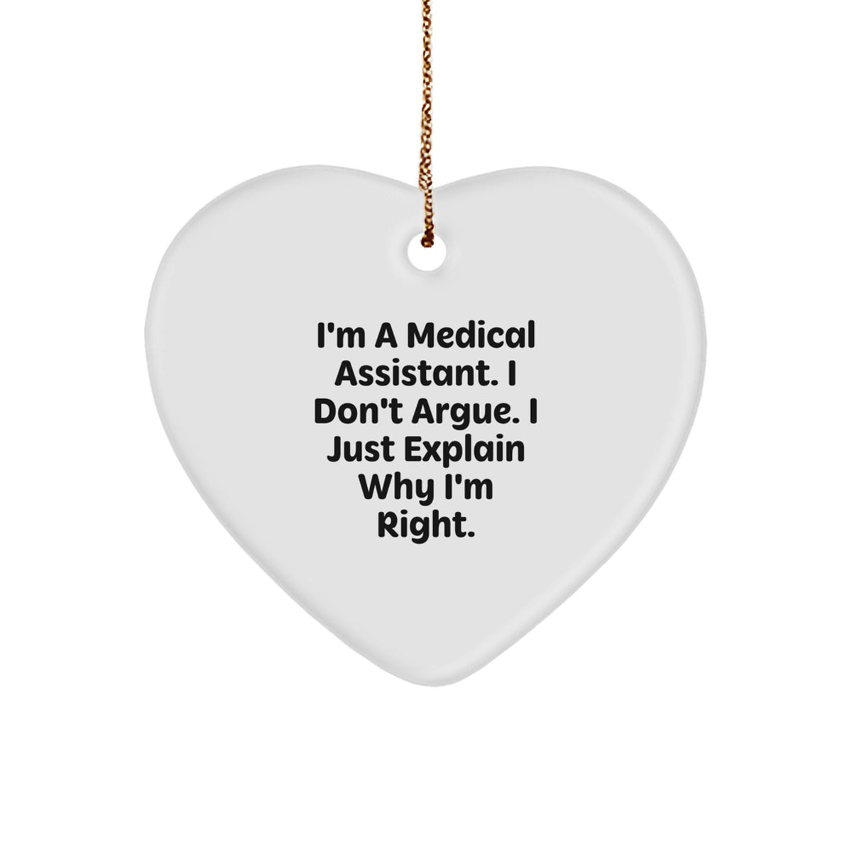Medical Assistant Christmas Ornament Gift I'm Right, I Explain Keepsake - Image 1