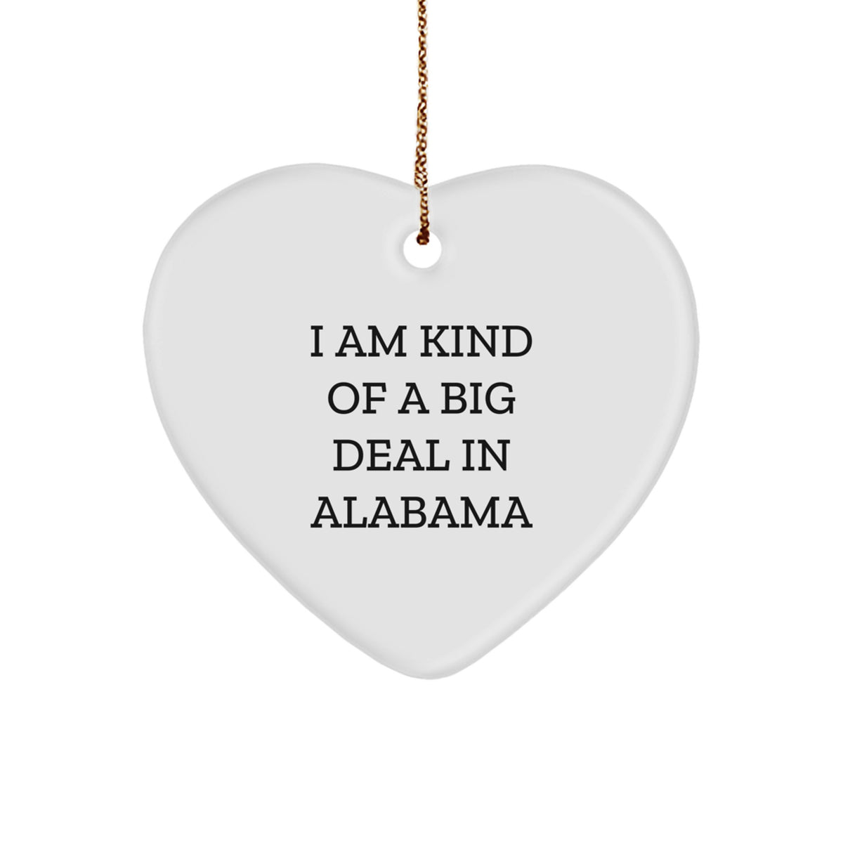 Funny Alabama Heart Ornament Gifts from Friends and Family for Alabama Lovers, I Am Kind Of A Prime Selection In Alabama Christmas Unique Ornaments for Alabama Homes - Image 1