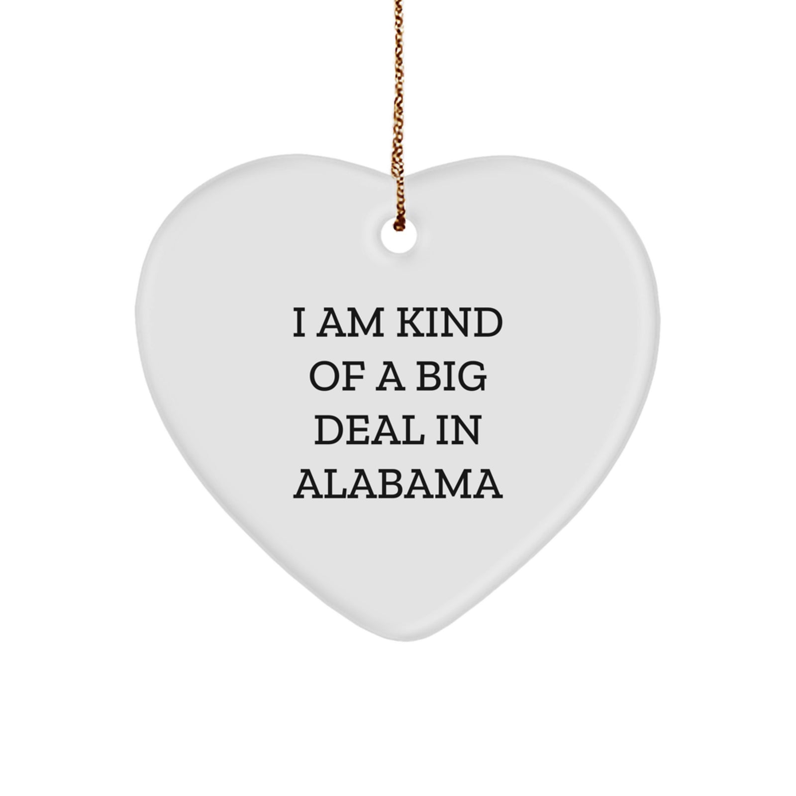 Funny Alabama Heart Ornament Gifts from Friends and Family for Alabama Lovers, I Am Kind Of A Prime Selection In Alabama Christmas Unique Ornaments for Alabama Homes - Image 1