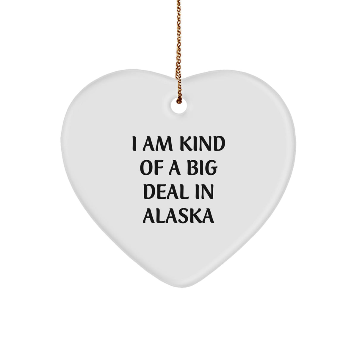 Funny Gifts from Friends and Family for Alaska Men and Women, Heart Ornament I Am Kind Of A Prime Selection In Alaska Christmas Unique Gifts - Image 1