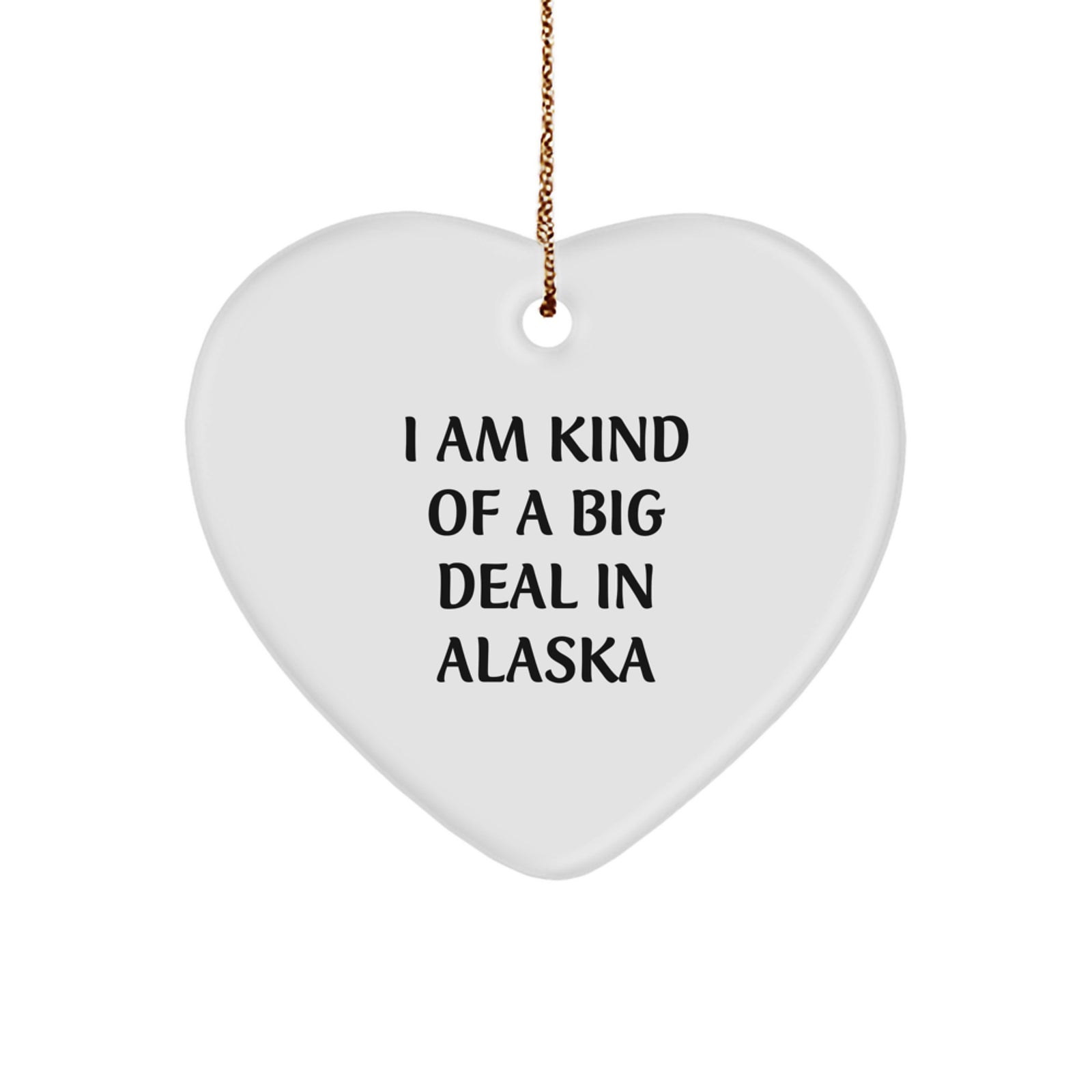 Funny Gifts from Friends and Family for Alaska Men and Women, Heart Ornament I Am Kind Of A Prime Selection In Alaska Christmas Unique Gifts - Image 1