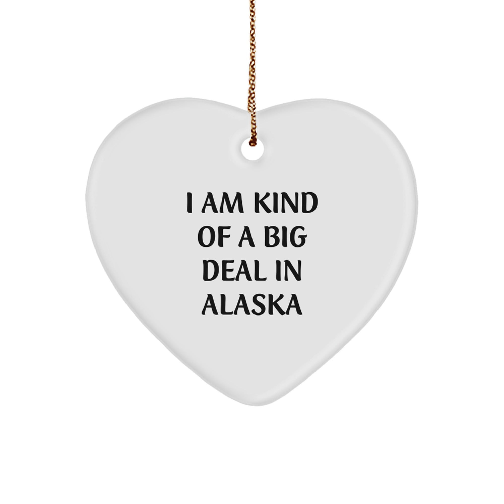 Funny Gifts from Friends and Family for Alaska Men and Women, Heart Ornament I Am Kind Of A Prime Selection In Alaska Christmas Unique Gifts - Image 1