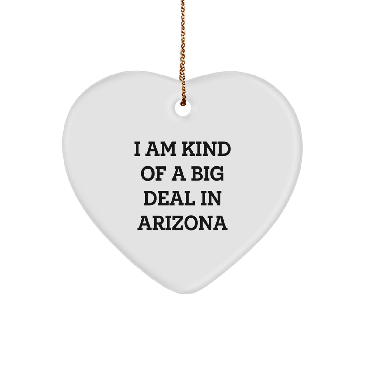 Arizona Heart Ornament, Funny Quote I Am Kind Of A Prime Selection In Arizona, Christmas Unique Gifts for Arizona Lovers - Image 1