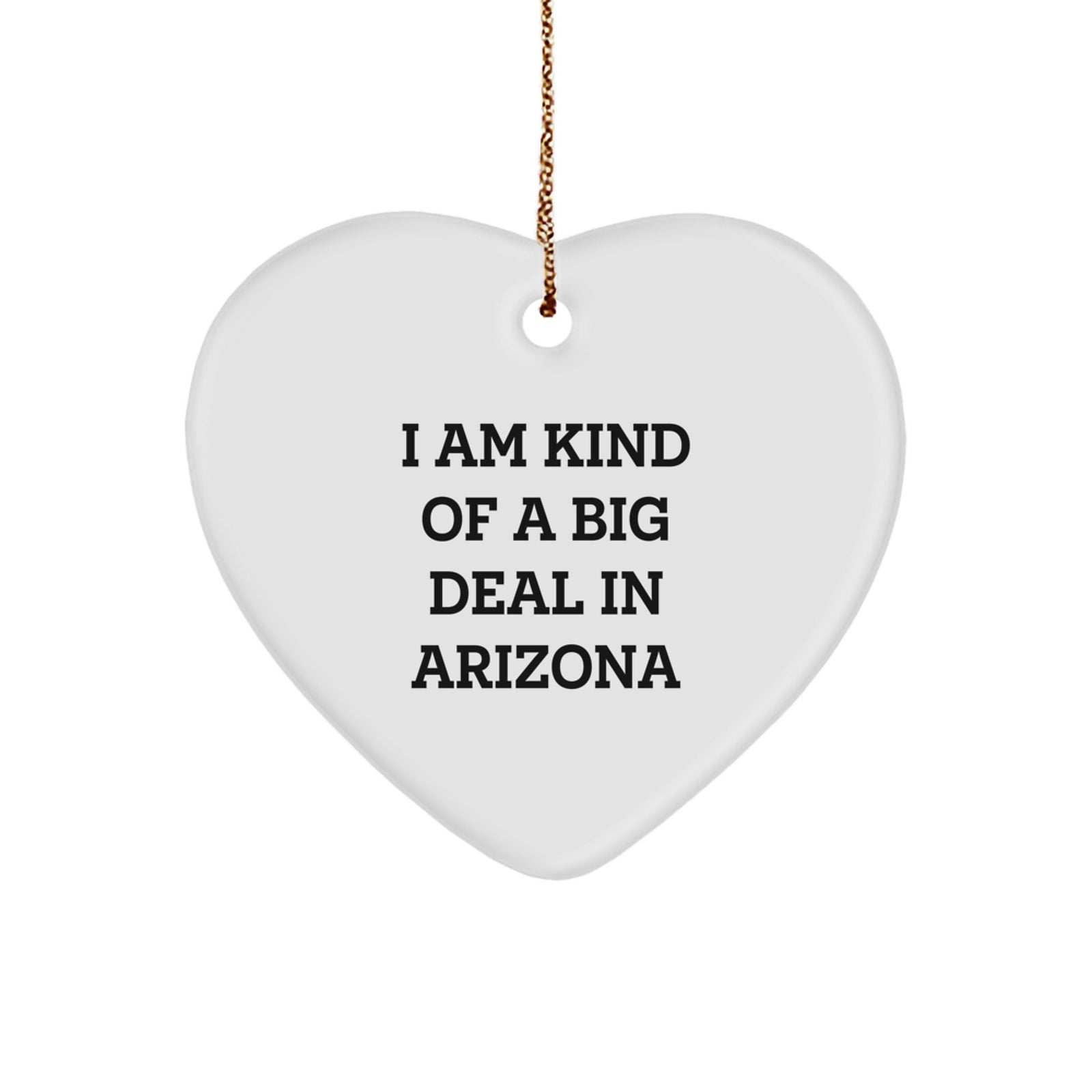 Arizona Heart Ornament, Funny Quote I Am Kind Of A Prime Selection In Arizona, Christmas Unique Gifts for Arizona Lovers - Image 1
