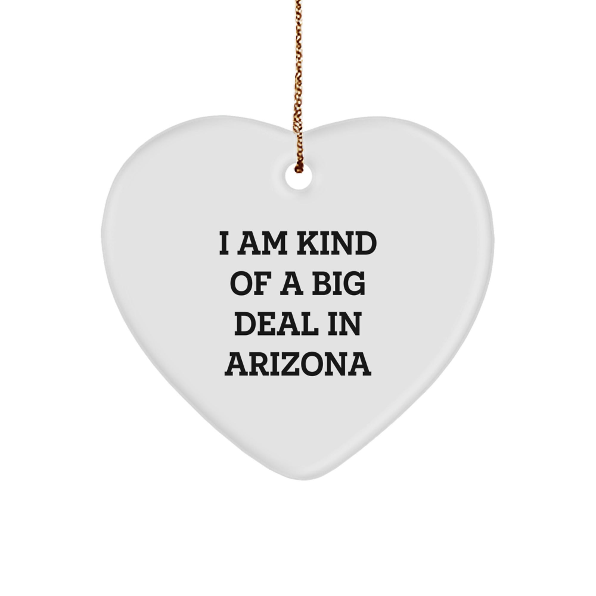 Arizona Heart Ornament, Funny Quote I Am Kind Of A Prime Selection In Arizona, Christmas Unique Gifts for Arizona Lovers - Image 1